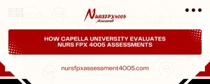 How Capella University Evaluates NURS FPX 4005 Assessments