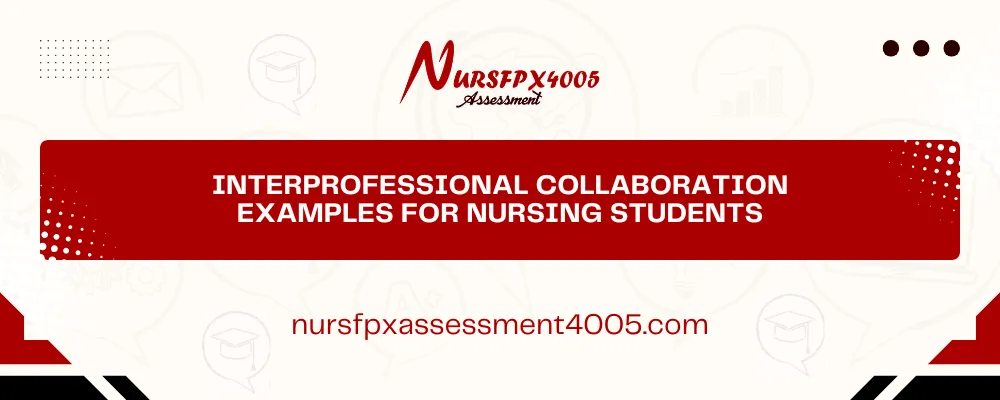 Interprofessional Collaboration Examples for Nursing Students
