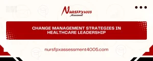 Change Management Strategies in Healthcare Leadership