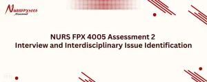 NURS FPX 4005 Assessment 2 Interview and Interdisciplinary Issue Identification